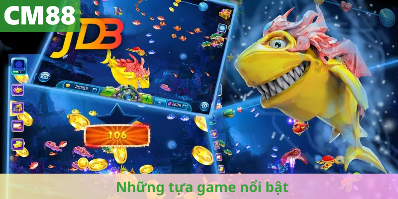 Những tựa game nổi bật